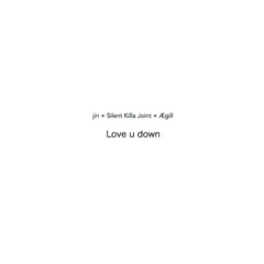 Love U Down feat.Silent Killa Joint(Prod.Ægill)