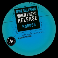 HNR065 : Mike Millrain - When I Need Release (Original Mix)