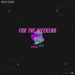 Young Thug - For The Weekend (Feat. T.I.)