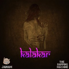 Kalakar ft. The Rapping Machine ['BUY' for Free Download]
