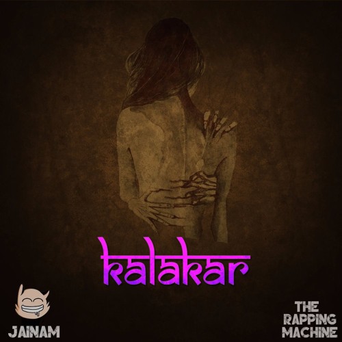 Kalakar ft. The Rapping Machine ['BUY' for Free Download]