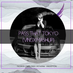 Pass That Tokyo Drift (VINGX Mashup)