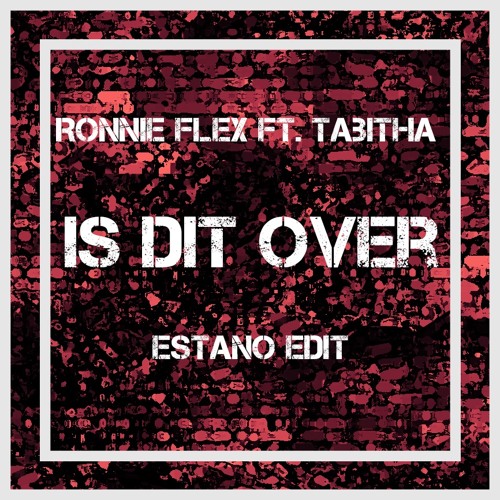 Ronnie Flex Ft. Tabitha - Is Dit Over (Estano Bootleg) DL = Full Version
