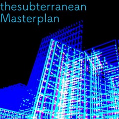 thesubterranean - Master Plan