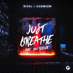 Rival & Cadmium - Just Breathe (feat. Jon Becker)