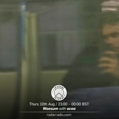 Woesum + Acea (Radar Radio Mix)
