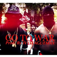 GO TO WAR FEAT. FLA$HY Prod. BY IVYLEAGUEMAX