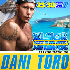 Dani Toro - XLSIOR MYKONOS 2017