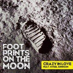 Crazy In Love - Footprints on the Moon feat. Mykel Johnson (Deep Chill Out House)