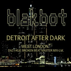 Detroit After Dark- Daz-I-Kue West London Broken Beat Master Mix