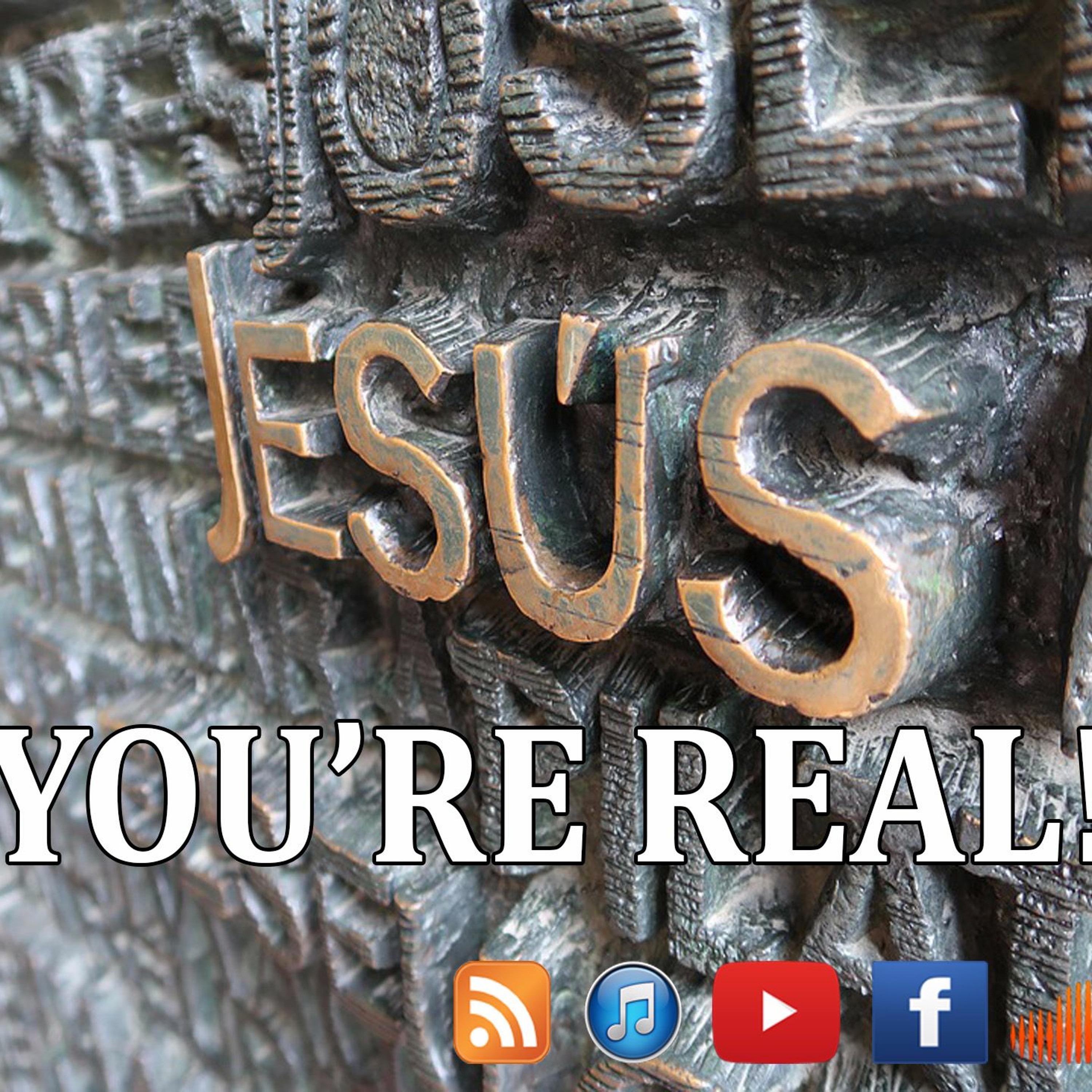 Jesus...you're real! - Episode 12 episode artwork