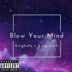 Blow Your Mind (Feat Yung Losh) [Prod. Penacho]