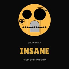Insane [Prod. by Brian Otha]