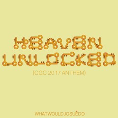 Heaven Unlocked (CGC 2017 Anthem) [Produced by A.H. Zone]