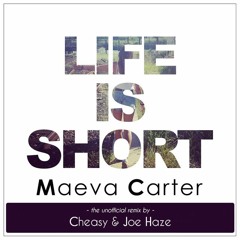 Maeva Carter - Life Is Short (CHEΛSY & Joe Haze Unofficial Remix)