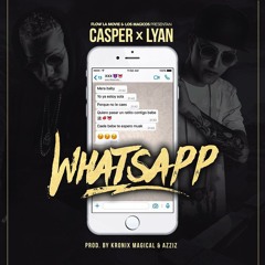 Casper ft. Lyan - Whatsapp (Prod. Kronix Magical Y Azziz)