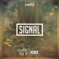 Cymatics - Signal (Planet Riot Remix)