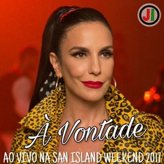 À Vontade - Ivete Sangalo - Ao Vivo Na San Island Weekend 2017