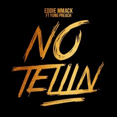 (PROD by KWrigs) No Tellin - Eddie MMack × Yung Preach