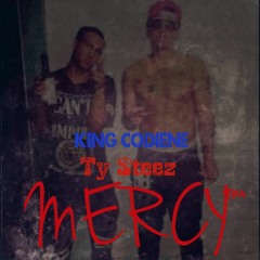 No Mercy: By King Codiene & Ty $teezy