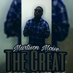 Martison Moise The Great