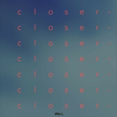 Closer
