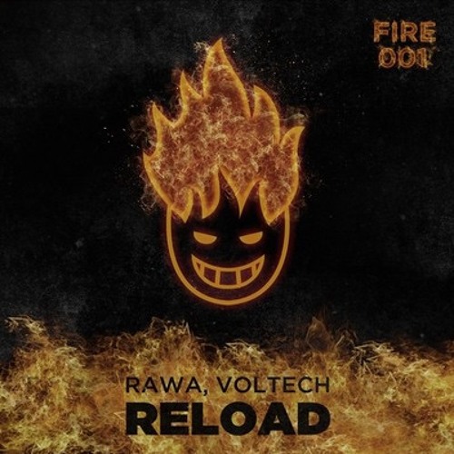 🔥👨🏼‍🚒 FIRE001 // RAWA, Voltech - Reload [FREE DOWNLOAD]