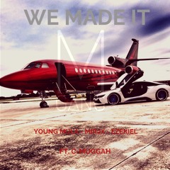 We Made It- YOUNG MULA X EZEKIEL X MIR2X FT.C-MUGGAH