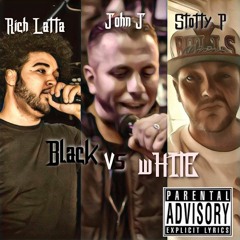 Black Vs White John J, Rich Latta & Stotty P