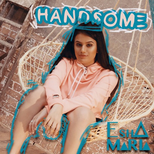 Handsome - Esha Maria (Single)