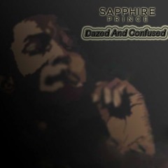 Dazed And Confused (Prod. DeazyKick$, Sapphire Prince)