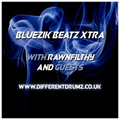 Bluezik Beatz Xtra No.18 Part 2 W/ Rawnfilthy Live on Different Drumz [18-08-17]