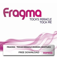 Fragma - Tocas Miracle (NuroGL Bootleg 2017) [FREE DOWNLOAD]