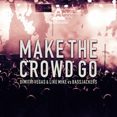 Dimitri Vegas & Like Mike Vs Bassjackers - Make The Crowd Go