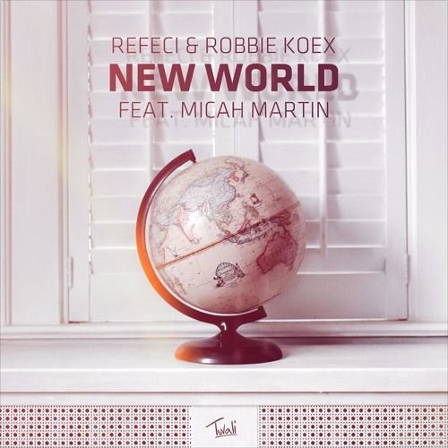 Refeci & Robbie Koex - New World (ft. Micah Martin) (High 'n' Rich Remix)