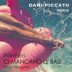 Panpers feat. Nessuno - Ci Mancano Le Basi (Dani Piccato Remix)