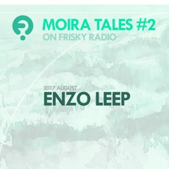 Enzo Leep - Live act - Moira Tales #02 @ Frisky Radio