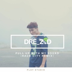 Pull Up With My Squad (Rack City Remix)