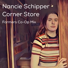 Nancie Schipper - Corner Store (Farmers Co-Op Mix)