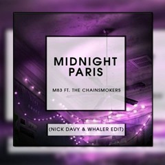 M83 Vs. The Chainsmokers Ft. Emily Warren - Midnight City Vs. Paris (Nick Davy & Whaler Mashup)