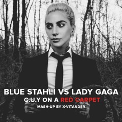 Blue Stahli Vs Lady Gaga - G.U.Y On A Red Carpet (Mash-Up By X-Vitander)