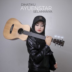 Ayuenstar - Dihatiku Selamanya