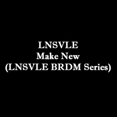 Make New (LNSVLE BRDM Series)
