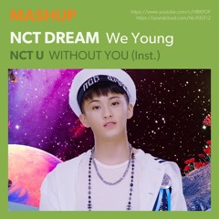 [MASHUP] NCT DREAM - We Young / NCT U - WITHOUT YOU (Inst.)