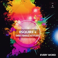 ST04 : eSquire & Sweet Female Attitude - Every Word (Original Mix)