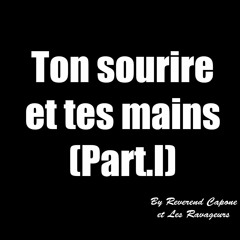 Ton Sourire Tes Mains Part I