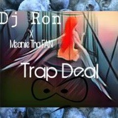 Dj Ron X Trap Deal X Meanie @dj-ron-1993