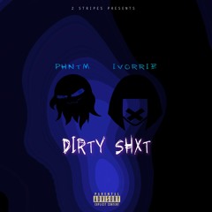 Dirty Shxt (ft. Ivorrie)