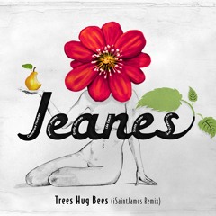 Trees Hug Bees (iSaintJames Remix)