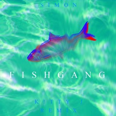 SIMON - Fish Gang(K!tty J Remix)